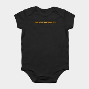 Are You Dangerous? Baby Bodysuit